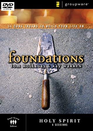Foundations: 11 Core Truths To Build Your Life On: The Holy Spirit
