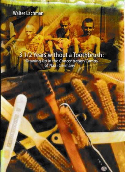 3 1/2 Years Without A Toothbrush: Growing Up In The Concentration Camps Of Nazi Germany