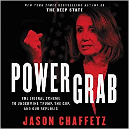 Power Grab: The Liberal Scheme To Undermine Trump, The GOP, & Our Republic Unabridged