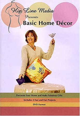 Hip Line Media Presents Basic Home Decor