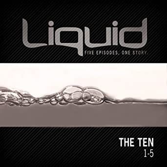 Liquid: The Ten: 1-5