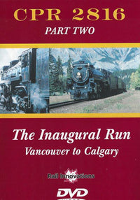 CPR 2816: The Inaugural Run: Vancouver To Calgary Part Two