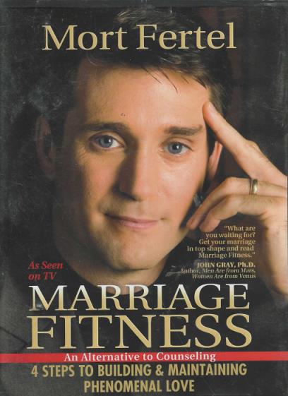 Marriage Fitness: 4 Steps To Building & Maintaining Phenomenal Love