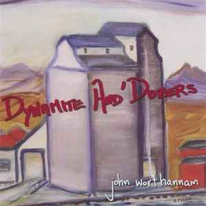 John Wort Hannam: Dynamite And Dozers w/ Artwork