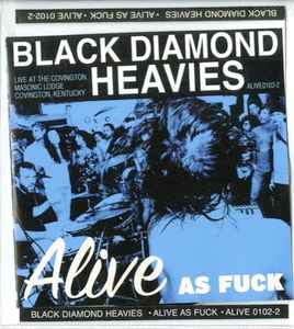 Black Diamond Heavies: Alive As Fuck w/ Artwork