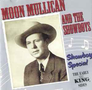 Moon Mullican And The Showboys: Showboy Special: The Early King Sides w/ Artwork