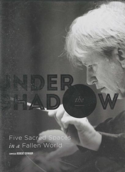 Under The Shadow: Five Sacred Places In A Fallen World 2-Disc Set