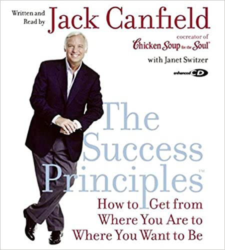 The Success Principles: How To Get From Where You Are To Where You Want To Be Abridged