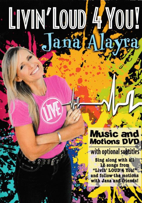 Jana Alayra: Livin' Loud 4 You! Music And Motions