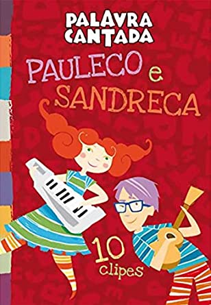 Palavra Cantada: Pauleco & Sandreca: 10 Clipes
