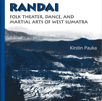 Randai: Folk Theater, Dance, & Martial Arts Of West Sumatra