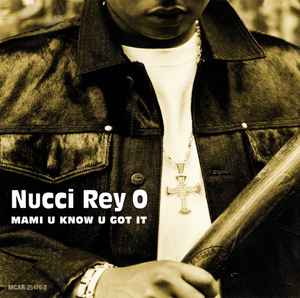 Nucci Rey O: Mami U Know U Got It Promo w/ Artwork