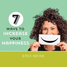7 Ways To Increase Your Happiness