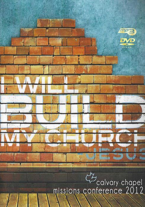 I Will Build My Church: 2012 Calvary Chapel Missions Conference 4-Disc Set