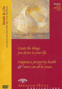 Abraham: The Art Of Allowing: Death & Life