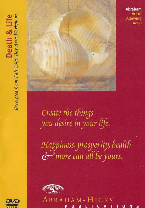Abraham: The Art Of Allowing: Death & Life