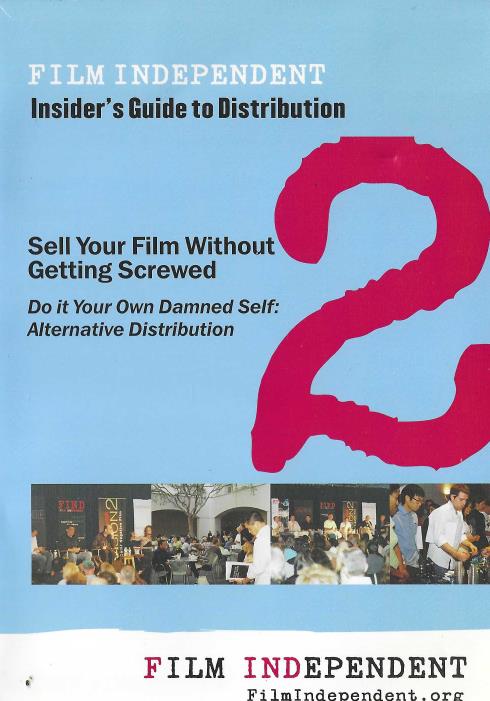 Film Independent: Insider's Guide To Distribution - NeverDieMedia
