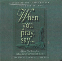 When You Pray, Say... How To Build A Meaningful Prayer Life 9-Disc Set