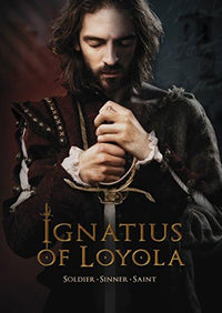Ignatius Of Loyola: Soldier Sinner Saint