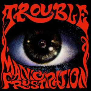 Trouble: Manic Frustration