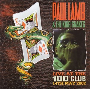 Paul Lamb & The King Snakes: Live At The 100 Club