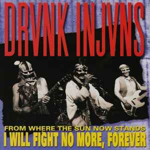 Drunk Injuns: From Where The Sun Now Stands I Will Fight No More, Forever