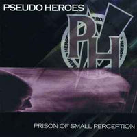 Pseudo Heroes: Prison Of Small Perception