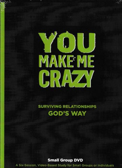 You Make Me Crazy: Surviving Relationships God's Way: Small Group DVD