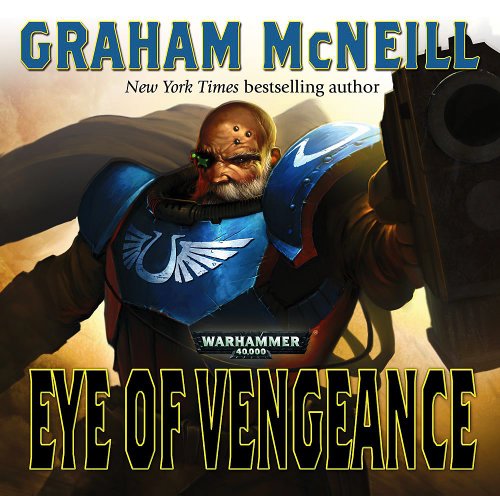 Eye Of Vengeance: Warhammer 40,000: An Ultramarines Audio Drama