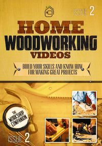 Home Woodworking Videos Issue 2