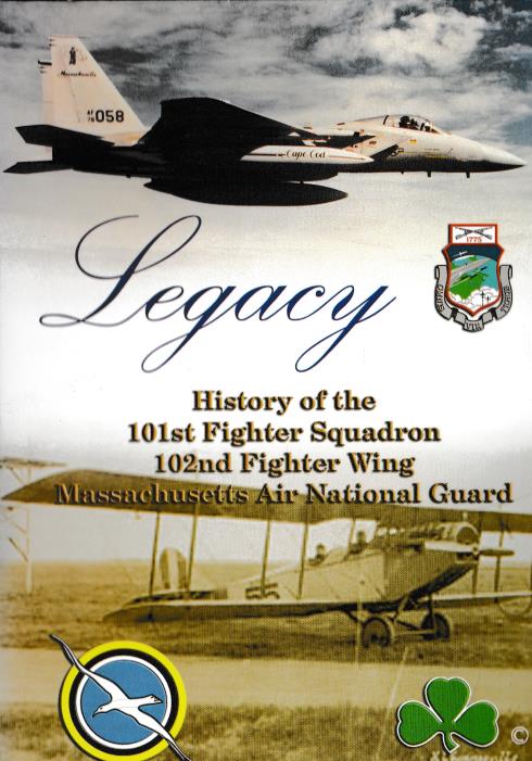 Legacy: History Of The 101st Fighter Squadron 102nd Fighter Wing Massachusetts Air National Guard