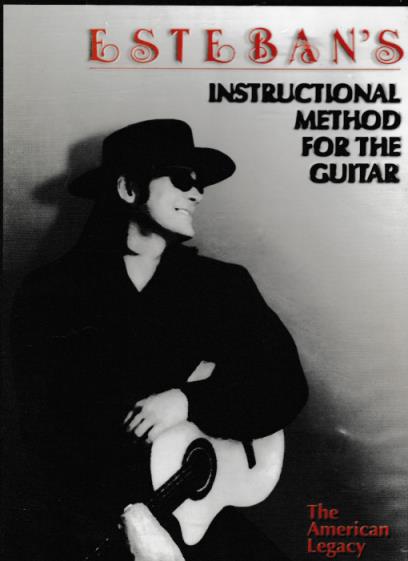Esteban's Instructional Method For The Guitar: The American Legacy Volume 1