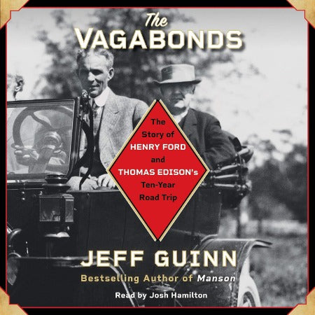 The Vagabonds: The Story Of Henry Ford And Thomas Edison's Ten-Year Road Trip Unabridged 8-Disc Set