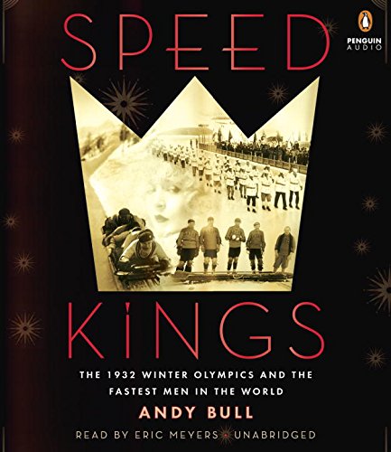 Speed Kings: The 1932 Winter Olympics And The Fastest Men In The World Unabridged 11-Disc Set