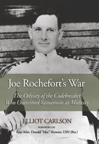 Joe Rochefort's War: The Odyssey Of The Codebreaker Who Outwitted Yamamoto At Midway Unabridged