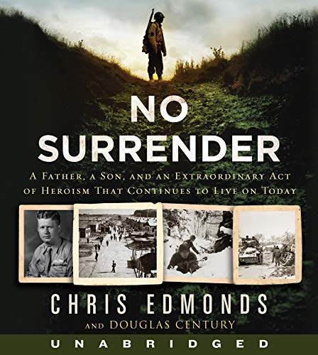 No Surrender: A Father, A Son, & An Extraordinary Act Of Heroism That Continues To Live On Today Unabridged