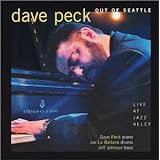 Dave Peck: Out of Seattle: Live at Jazz Alley w/ Artwork