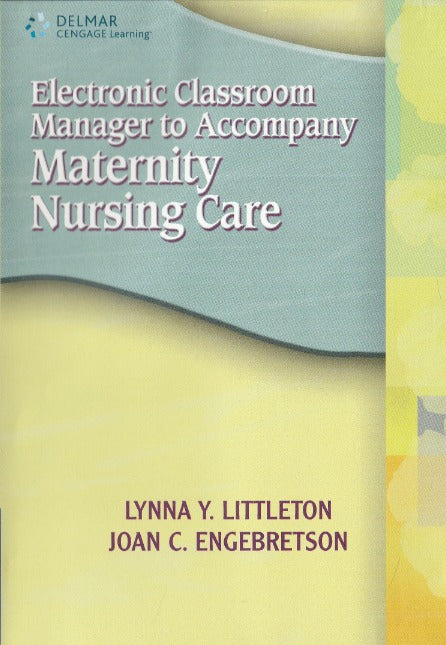 Maternity Nursing Care: Electronic Classroom Manager