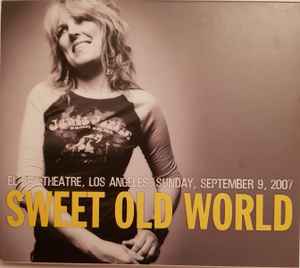 Lucinda Williams: Sweet Old World: The West East North South Tour 2007 Sunday, September 9, 2007 w/ Artwork