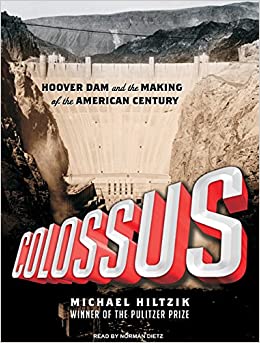 Colossus: Hoover Dam & The Making Of The American Century Unabridged