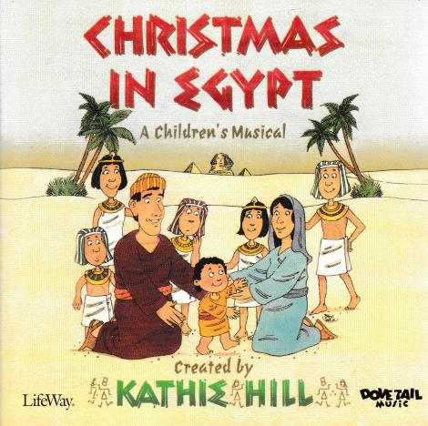 Christmas In Egypt: A Children's Musical: Created By Kathie Hill w/ Artwork