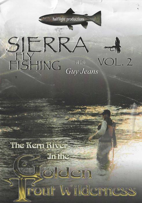 Sierra Fly Fishing: The Kern River In The Golden Trout Wilderness Vol. 2