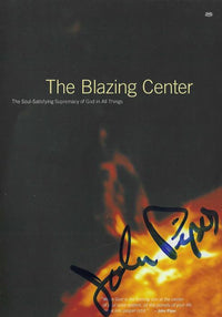 The Blazing Center: The Soul-Satisfying Supremacy Of God In All Things Signed 3-Disc Set