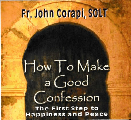 How To Make A Good Confession: The First Step To Happiness & Peace
