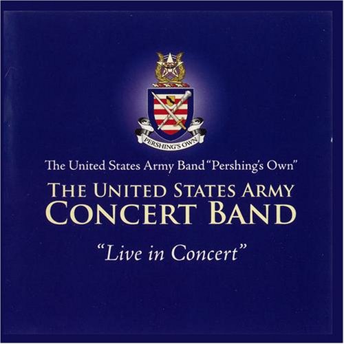 The United States Army Band "Pershing's Own": The United States Army Concert Band: Live In Concert Promo w/ Artwork
