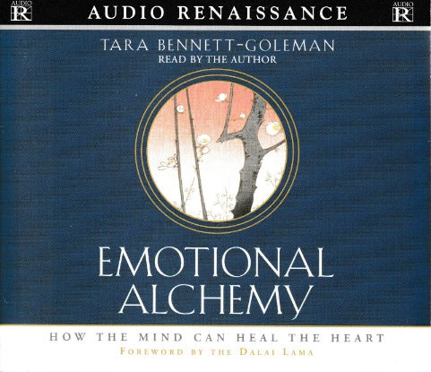 Emotional Alchemy: How The Mind Can Heal The Heart Abridged