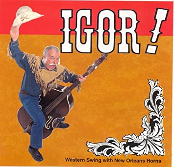 Igor!: Western Swing With New Orleans Horns w/ Artwork