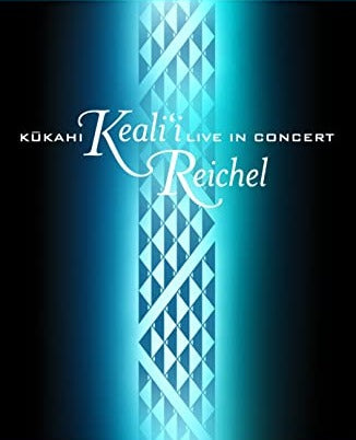 Keali'i Reichel: Kukahi: Live In Concert