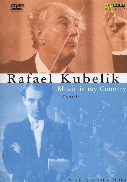 Rafael Kubelik: Music Is My Country