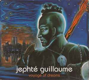 Jephte Guillaume: Voyage Of Dreams 2-Disc Set w/ Artwork